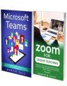 Online Teaching Manual For Zoom And Microsoft Teams: 2 Books In 1: The Complete Guide To Zoom And Microsoft Teams For Online Classes, Learning And Teaching 